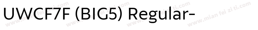 UWCF7F (BIG5) Regular字体转换